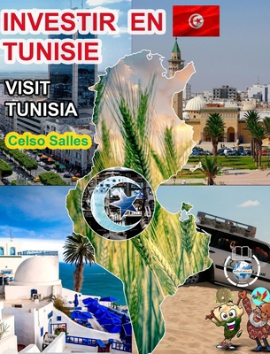 INVESTIR EN TUNISIE - Visit Tunisia - Celso Sal... [French] B0CWXM5LQT Book Cover