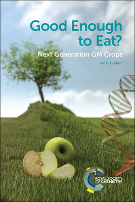 Good Enough to Eat?: Next Generation GM Crops 178801085X Book Cover