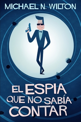 El esp?a que no sab?a contar [Spanish] 1034375237 Book Cover