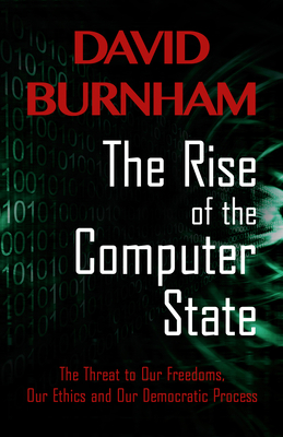 The Rise of the Computer State: The Threat to O... 1497696976 Book Cover