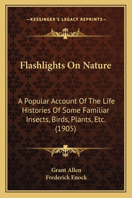 Flashlights On Nature: A Popular Account Of The... 1164647768 Book Cover