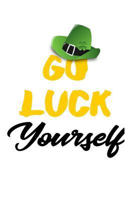 Go Luck Yourself 1544108583 Book Cover