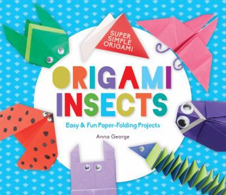 Origami Insects: Easy & Fun Paper-Folding Proje... 1680784498 Book Cover