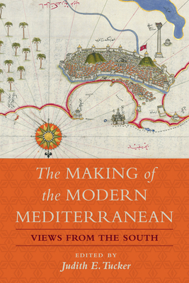 The Making of the Modern Mediterranean: Views f... 0520304608 Book Cover