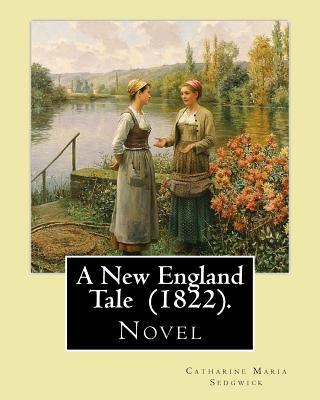 A New England Tale (1822). By: Catharine Maria ... 1547187220 Book Cover