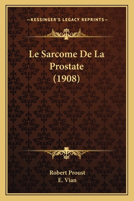 Le Sarcome De La Prostate (1908) [French] 1166728234 Book Cover