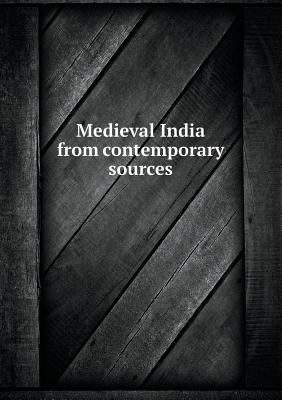 Medieval India from contemporary sources 5518449852 Book Cover