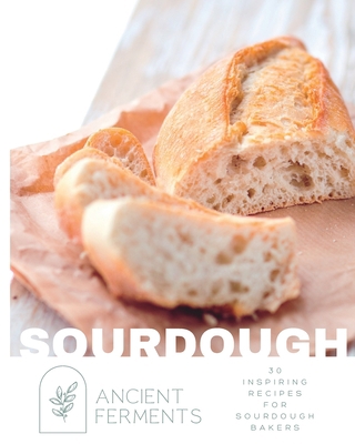 Sourdough Baking: 30 Inspiring Recipes for Sour... B0C5YT5QPX Book Cover