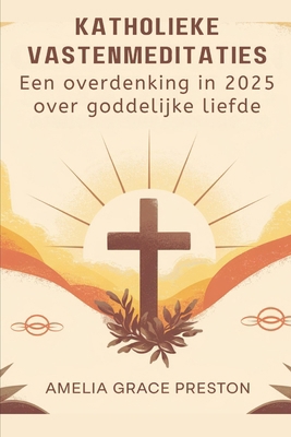Katholieke vastenmeditaties: Een overdenking in... [Dutch] B0DYV3HGFP Book Cover