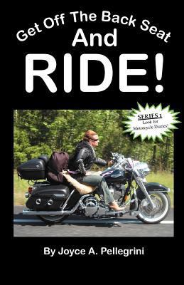 Get Off The Back Seat & RIDE! 1456323008 Book Cover