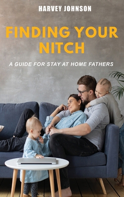 Finding Your Nitch: A Guide for Stay At Home Fa... B0CTJ1YHDM Book Cover