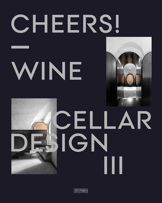 Cheers!: Wine Cellar Design III 1913536947 Book Cover