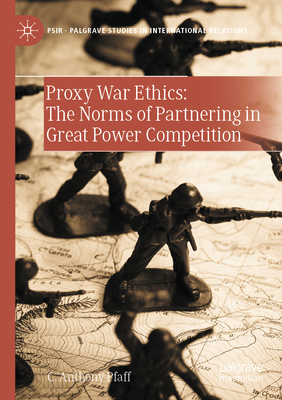Proxy War Ethics: The Norms of Partnering in Gr... 3031504607 Book Cover