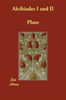 Alcibiades I and II 1406831611 Book Cover
