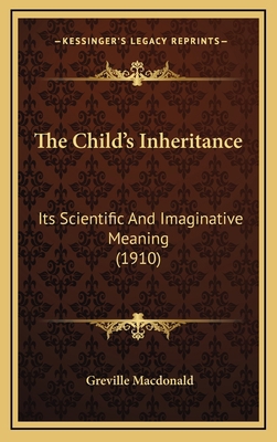 The Child's Inheritance: Its Scientific and Ima... 1164387294 Book Cover