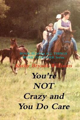 You're Not Crazy and You Do Care 1365346781 Book Cover