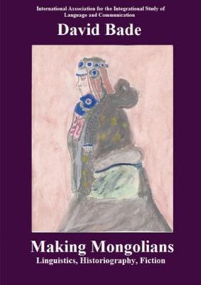 Making Mongolians: Linguistics, Historiography,... 1735487635 Book Cover