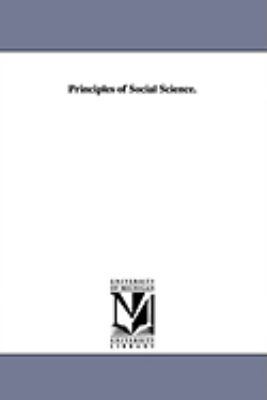 Principles of Social Science. 1425573606 Book Cover