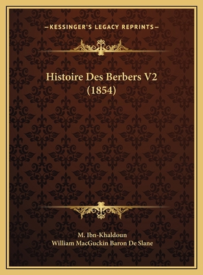Histoire Des Berbers V2 (1854) [French] 1169817491 Book Cover