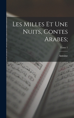 Les milles et une nuits, contes arabes;; Tome 1 [French] 1017254206 Book Cover