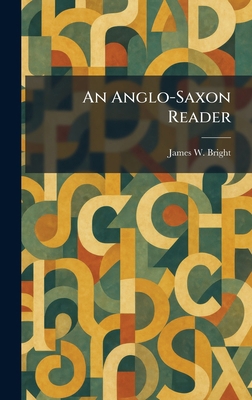An Anglo-Saxon Reader 1025273567 Book Cover