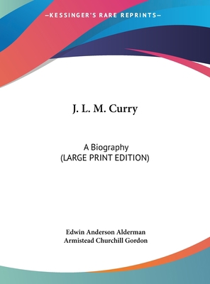 J. L. M. Curry: A Biography (Large Print Edition) [Large Print] 1169919456 Book Cover