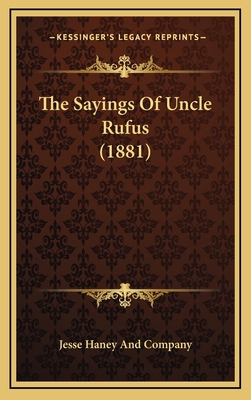 The Sayings Of Uncle Rufus (1881) 1165955717 Book Cover