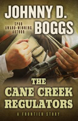 The Cane Creek Regulators: A Frontier Story 1432828525 Book Cover