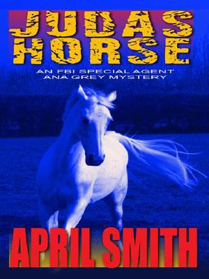 Judas Horse: An FBI Special Agent Ana Grey Mystery [Large Print] 1410406539 Book Cover