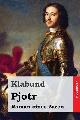 Pjotr: Roman eines Zaren [German] 1542992435 Book Cover