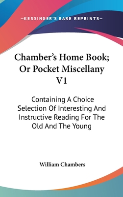 Chamber's Home Book; Or Pocket Miscellany V1: C... 0548256314 Book Cover