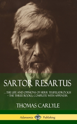 Sartor Resartus: ...the life and opinions of He... 1387805886 Book Cover