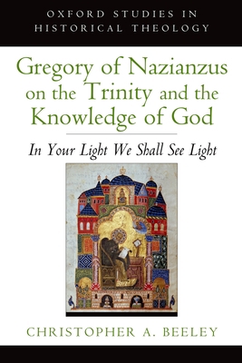 Gregory of Nazianzus on the Trinity and the Kno... 0199948879 Book Cover