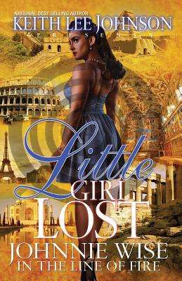 Little Girl Lost: Johnnie Wise: In The Line Of ... 1453856439 Book Cover