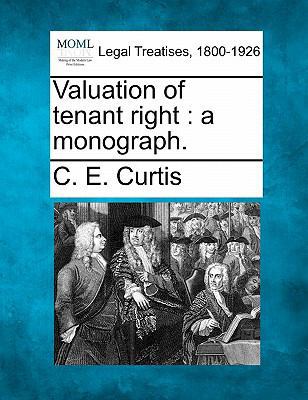 Valuation of Tenant Right: A Monograph. 1240027729 Book Cover