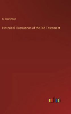 Historical Illustrations of the Old Testament 3368197533 Book Cover