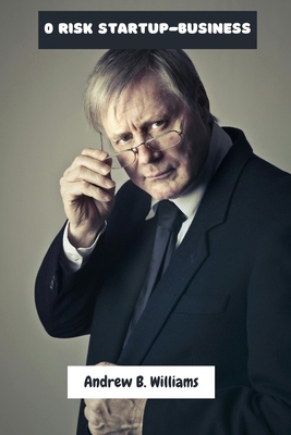 0 Risk Startup-Business: Lesson On Wealth With ... B0D8THHXLF Book Cover