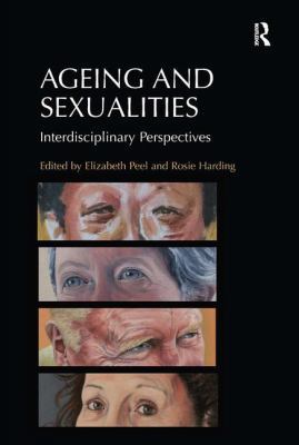 Ageing and Sexualities: Interdisciplinary Persp... 1472432150 Book Cover