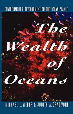 The Wealth of Oceans: Environment and Developme... 0393341925 Book Cover