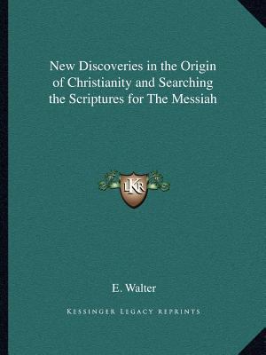 New Discoveries in the Origin of Christianity a... 1162586621 Book Cover