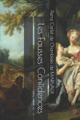 Les Fausses Confidences [French] 1703304268 Book Cover