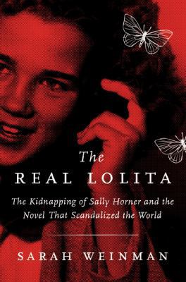 The Real Lolita: The Kidnapping of Sally Horner... 0062661922 Book Cover