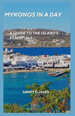 Mykonos in a Day: A Guide to Island's Essentials B0DC6W32BT Book Cover