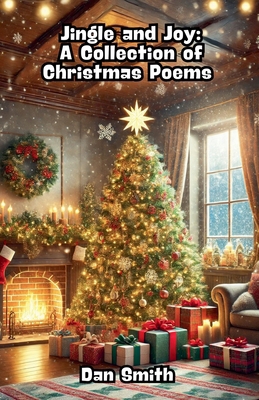 Jingle and Joy: A Collection of Christmas Poems B0DNV59R83 Book Cover