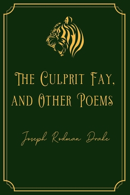 The Culprit Fay, and Other Poems: Gold Edition            Book Cover