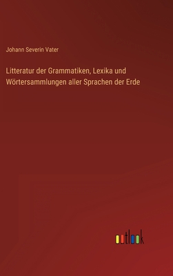 Litteratur der Grammatiken, Lexika und Wörtersa... [German] 3368708694 Book Cover