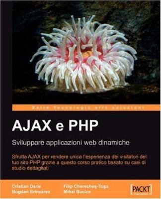 Ajax E PHP: Sviluppare Applicazioni Web Dinamiche [Italian] 1847192203 Book Cover