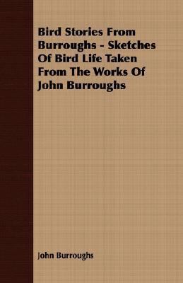 Bird Stories from Burroughs - Sketches of Bird ... 1406722804 Book Cover