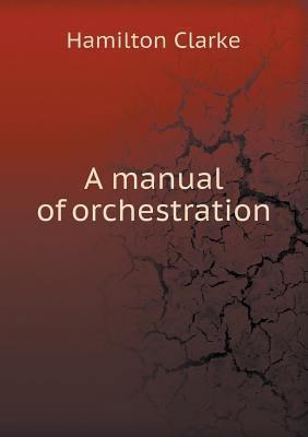 A Manual of Orchestration 5518657587 Book Cover