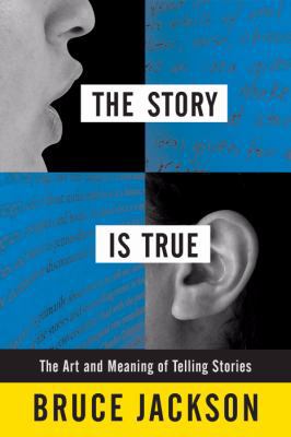 The Story Is True: The Art and Meaning of Telli... 1592136079 Book Cover